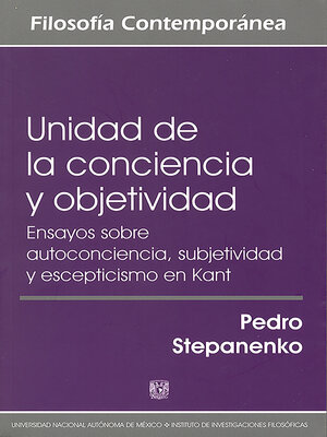 cover image of Unidad de la conciencia y objetividad. Ensayos sobre autoconciencia, subjetividad y escepticismo en Kant